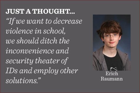 If we want to decrease violence in school, we should ditch the inconvenience and security theater of IDs and employ other solutions, like better counseling and violence awareness, writes reporter Erich Raumann.