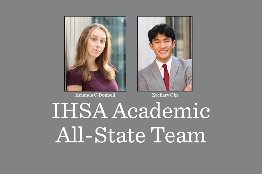 Amanda ODonnell and Zachary Gin, were selected to the 2020-21 IHSA Academic All-State team with honorable mention honors.