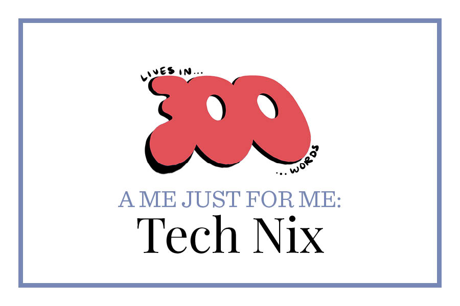 A me just for me: Tech Nix