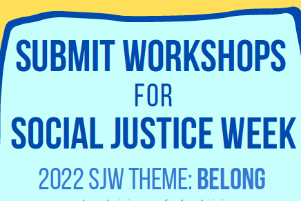 The form to submit a workshop proposal for Social Justice Week will be open until March 25. 