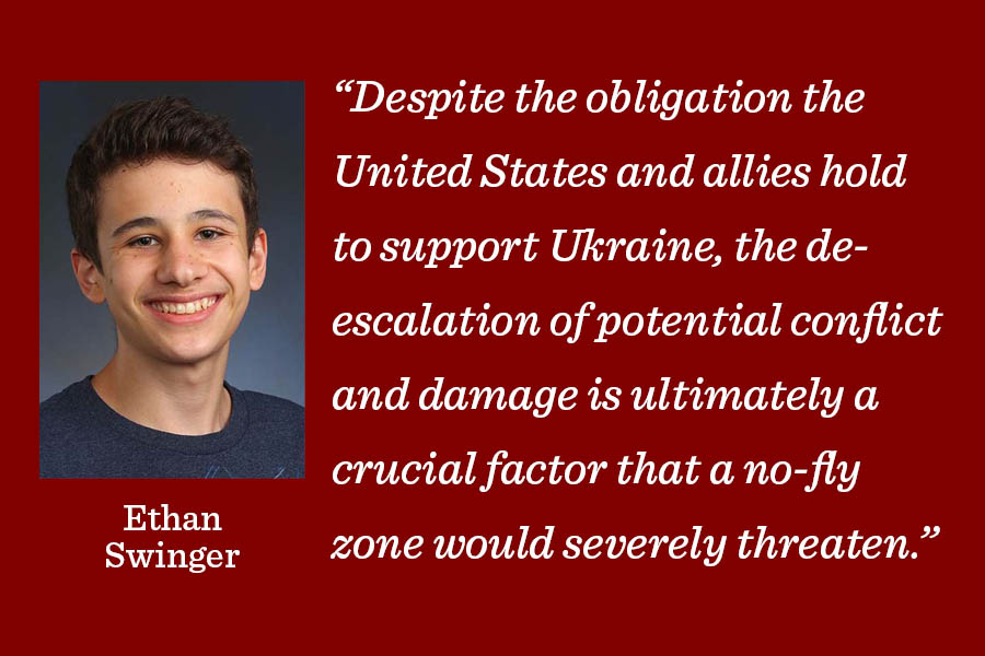 Reporter+Ethan+Swinger+argues+that+while+we+should+support+Ukraine%2C+enforcing+a+no-fly+zone+in+Ukraine+would+be+both+too+ineffective+and+too+escalatory+to+be+a+wise+strategic+choice+for+the+United+States.