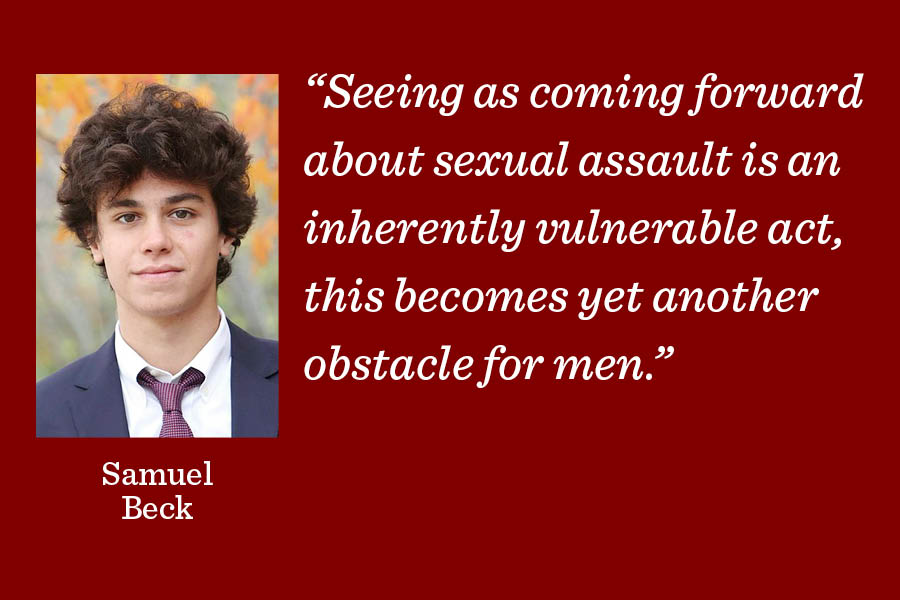 Male sexual assault is an important problem that has lagged behind the improving social response for female sexual assault, argues reporter Samuel Beck.