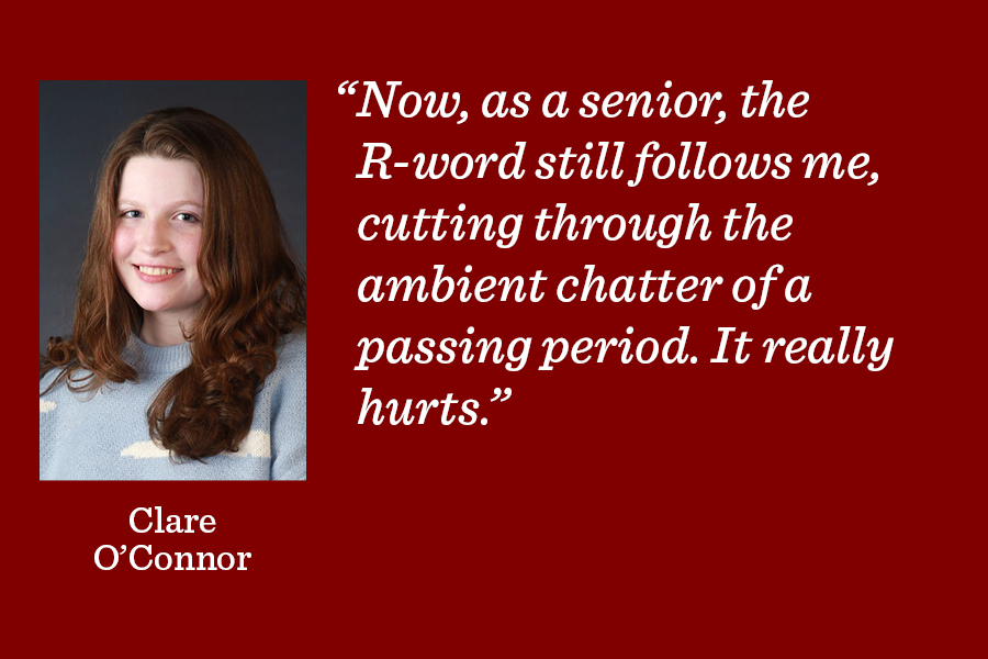 Editor-in-Chief Clare O'Conner argues that while students might not mean to offend when using the R-word, it still can be extremely harmful. 