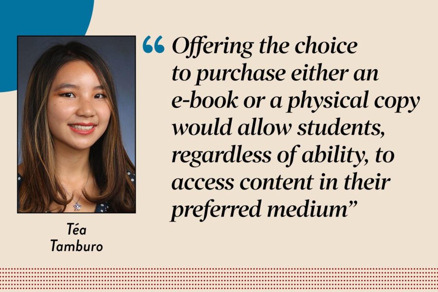 Editor-in-Chief Téa Tamburo argues that students should be given the option to purchase e-books for their classes.