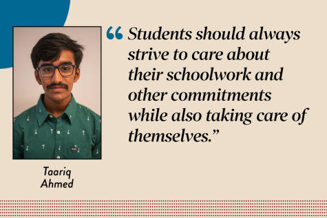 Taking time to consider the workload that students bring upon themselves throughout a school year on end, both inside and outside of school, can allow students to devise and maintain healthy lifestyles.