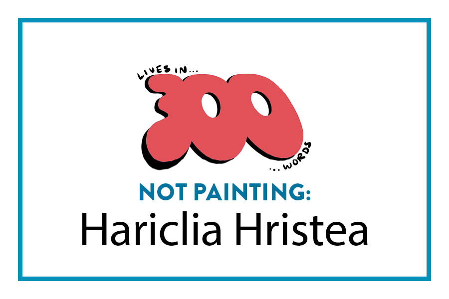 Not Painting: Hariclia Hristea