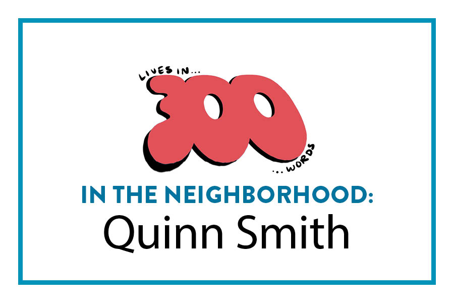 In the Neighborhood: Quinn Smith