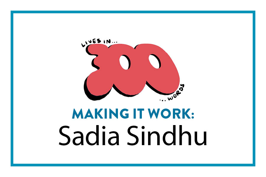 Making it Work: Sadia Sindhu