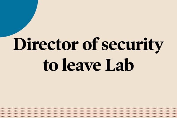 After just over a year of serving as Labs director of security, Brian Canavan is set to leave Lab at the end of this month.