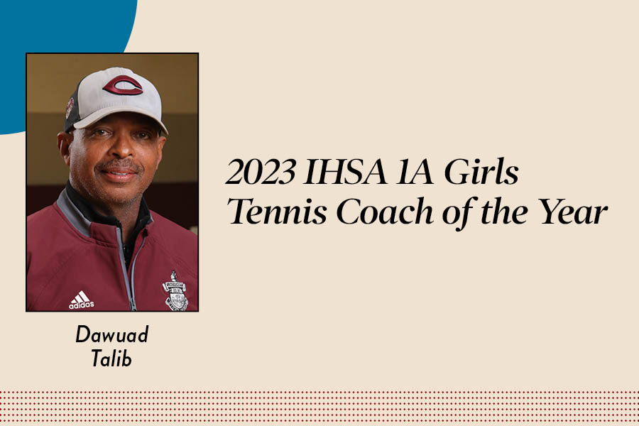 Girls tennis head coach Dawuad Talib has been named the 2023 IHSA 1A Girls Tennis Coach of the Year for exceptional coaching and leadership this season.