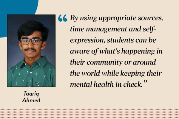 Digital Editor Taariq Ahmed asserts that staying informed and educating oneself on current events is crucial to being a successful citizen of the world; and we can do it while preserving our mental health. 