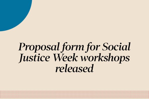 The Social Justice Committee is now accepting workshop submissions for Social Justice Week, which will be held during the week of April 8. 