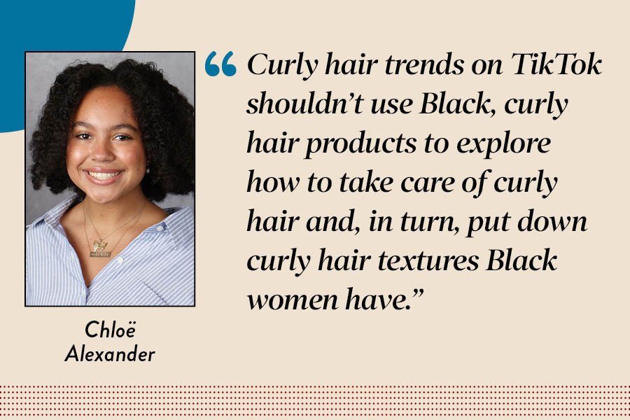 Arts Editor Chloë Alexander argues recent Tiktok trends showcasing curly hair products need to acknowledge the origin of coily hair care: the Black community.