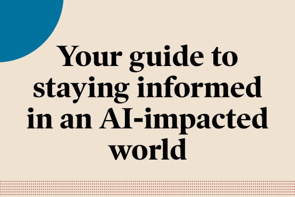 Your guide to staying informed in an AI-impacted world