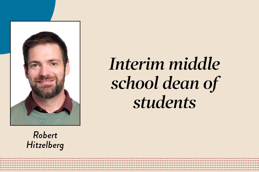 Robert Hitzelberg, who was a Lab middle school humanities teacher, became interim dean of students for the middle school on Jan. 6.