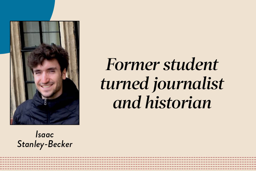 Isaac Stanley-Becker, who attended the Laboratory Schools from nursery school through ninth grade, is a reporter for The Washington Post and historian of modern Europe who recently authored “Europe Without Borders: History,” a book exploring the Schengen Agreement and free movement in Europe. 