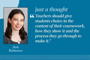 Reporter Nola Baldassare argues that students best learn when given choices in their own learning process.