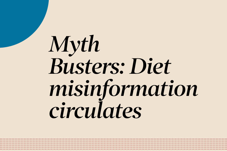 Myth Busters: Diet misinformation circulates