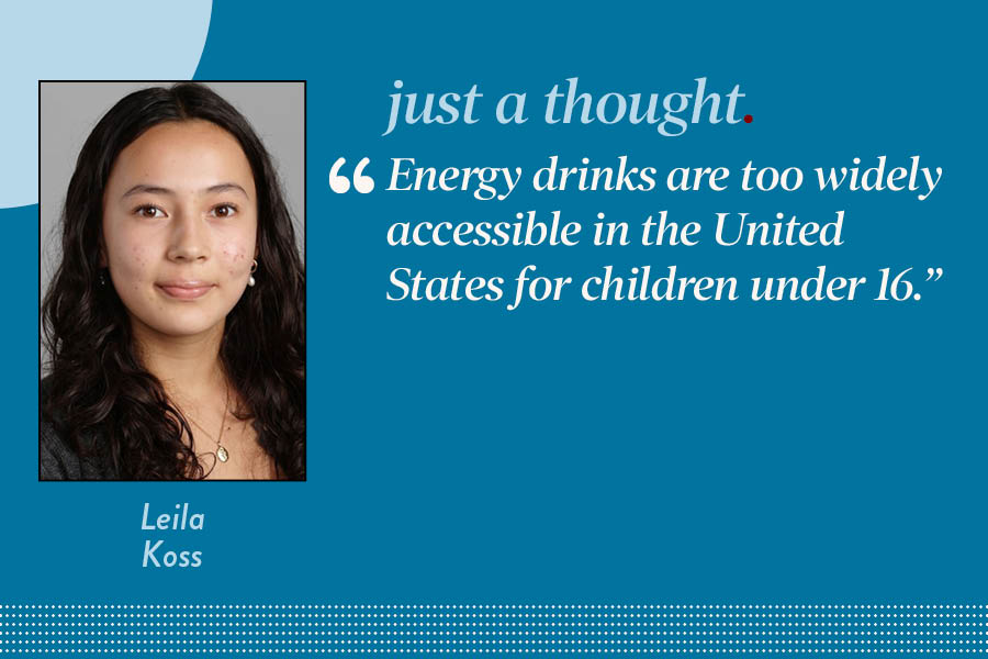 Reporter Leila Koss argues that energy drinks are too accessible in the United States.