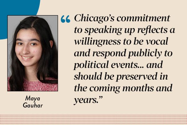 Multimedia Editor Maya Gauhar argues that Chicagoans should uphold the city's tradition of activism by continuing to protest immigration and other social issues.