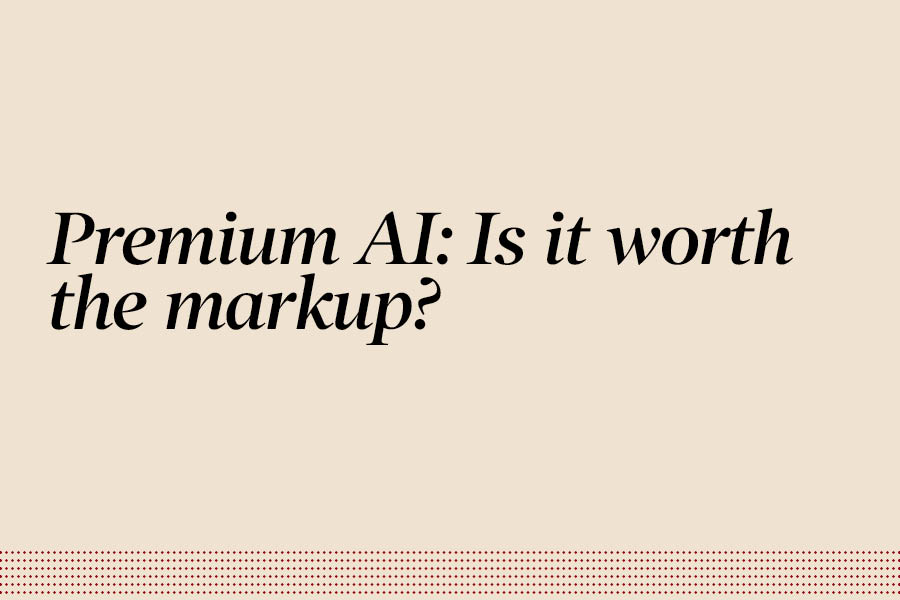 Premium AI: Is it worth the markup?